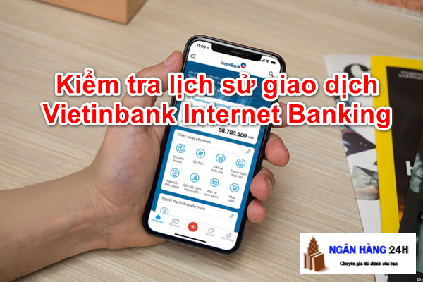 Cách kiểm tra và xóa lịch sử giao dịch Vietinbank Internet Banking