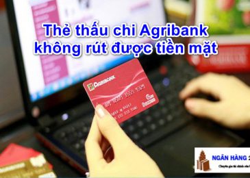 Thẻ thấu chi ngân hàng Agribank không rút được tiền mặt? Tại sao?