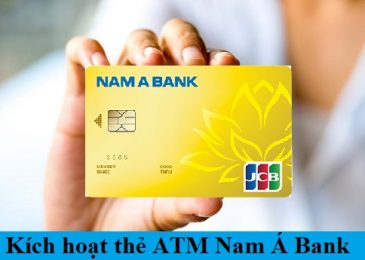 Cách kích hoạt thẻ ATM Nam Á Bank đơn giản qua 4 cách 2022
