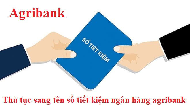 Thu-tuc-sang-ten-so-tiet-kiem-ngan-hang-Agribank
