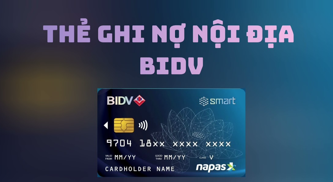 Thẻ ghi nợ nội địa BIDV là gì