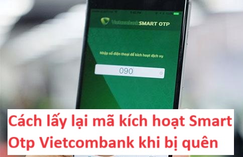 Cách lấy lại mã kích hoạt Smart Otp Vietcombank khi bị quên